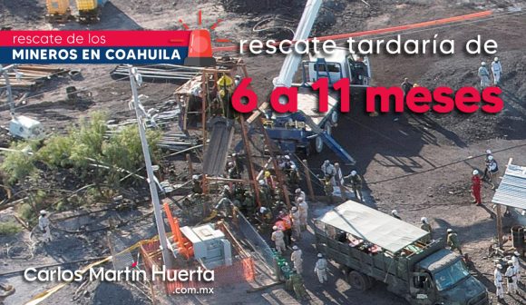 De 6 a 11 meses tardaría rescate de mineros en Coahuila: familiares