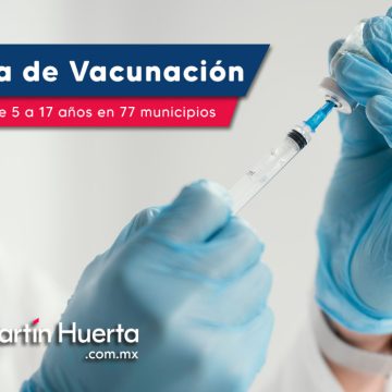 Anuncian vacunación para menores de 5 a 17 años en 77 municipios