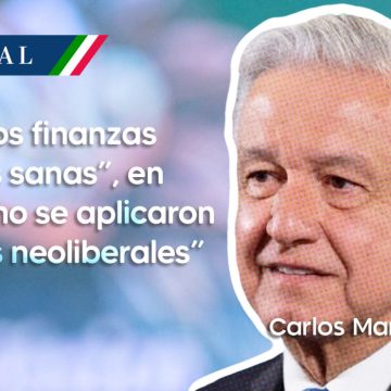 AMLO: “Tenemos finanzas públicas sanas”, en México no se aplicaron “recetas neoliberales”