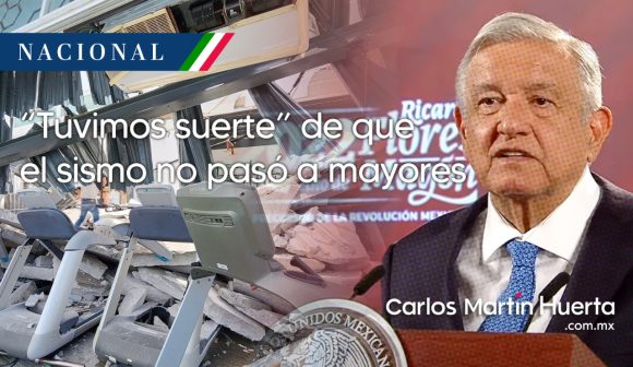 “Tuvimos suerte” de que el sismo no pasó a mayores: AMLO