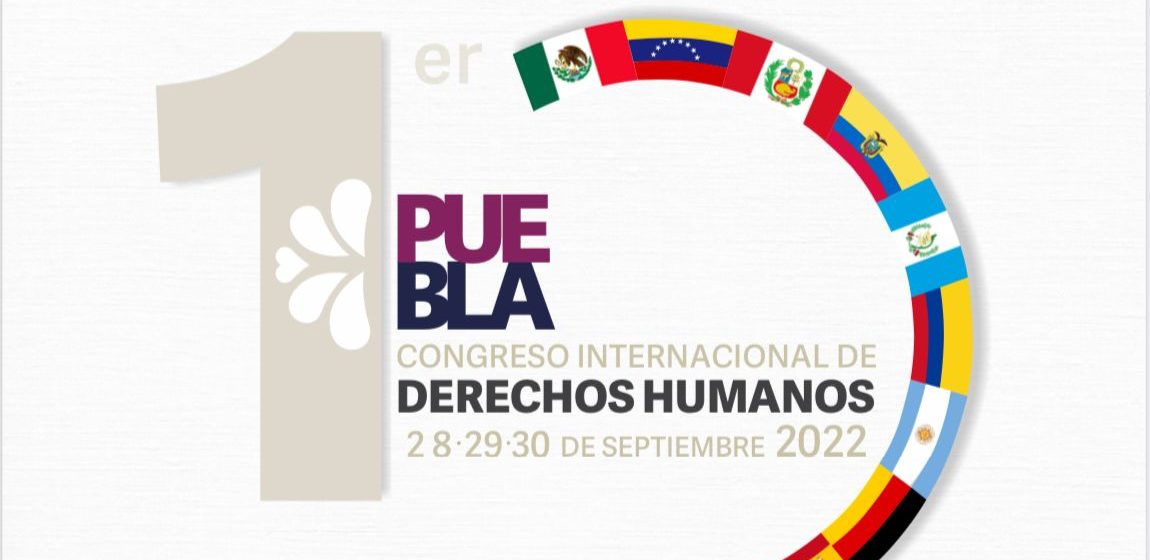 Realizará gobierno estatal 1er. Congreso Internacional de Derechos Humanos, Puebla 2022