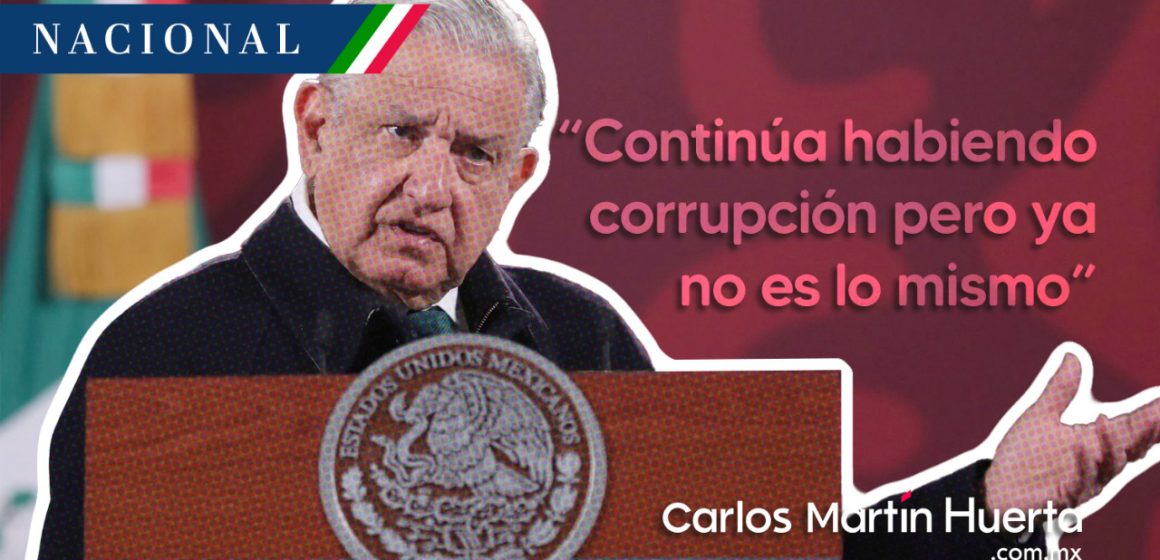 Admite AMLO que continúa habiendo corrupción “pero ya no es lo mismo”