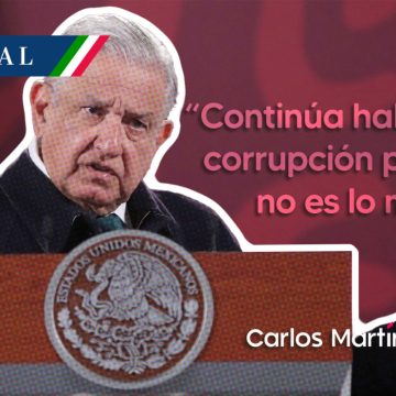 Admite AMLO que continúa habiendo corrupción “pero ya no es lo mismo”