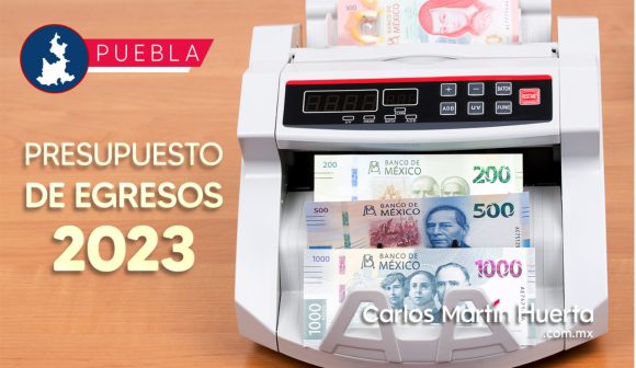 Presupuesto de Egresos 2023 en Puebla incrementará 14%; será de 119 mil mdp
