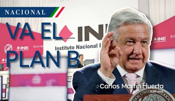 Portada AMLO Plan B INE CMH AMLO acepta rechazo de Reforma Electoral; impulsará ‘Plan B’