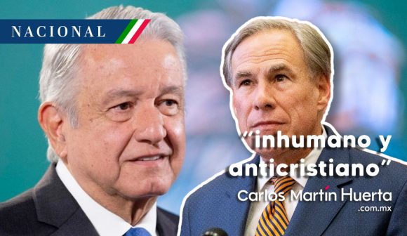 AMLO calificó de “inhumano y anticristiano” actuar del gobernador de Texas