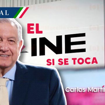 El INE “claro que sí se toca”: AMLO