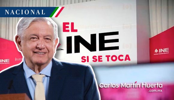 AMLO - INE sí se toca El INE “claro que sí se toca”: AMLO