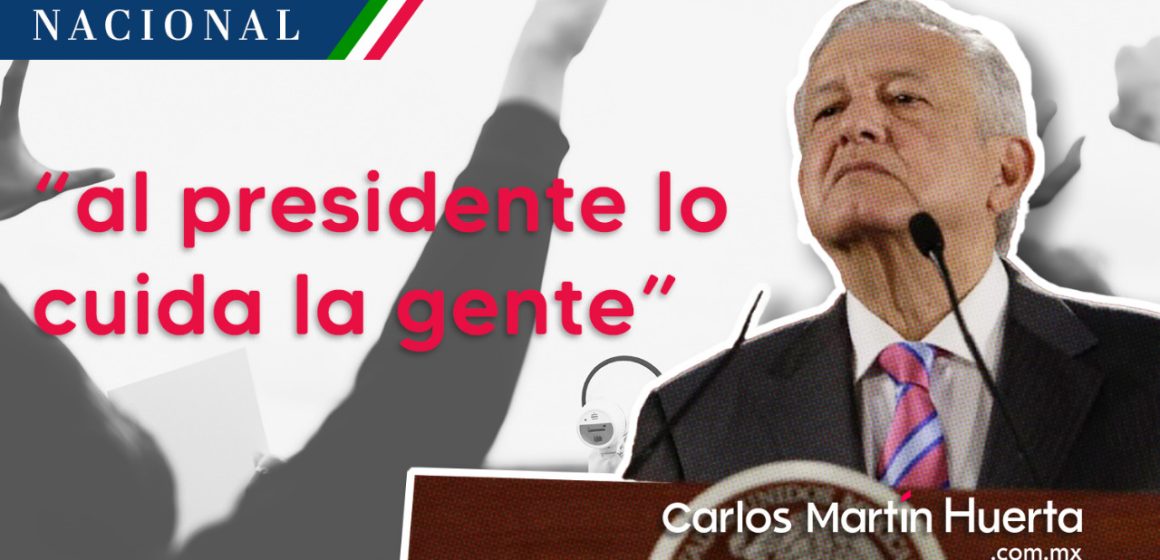 “Al presidente lo cuida la gente”: AMLO luego del #SiguesTúAMLO