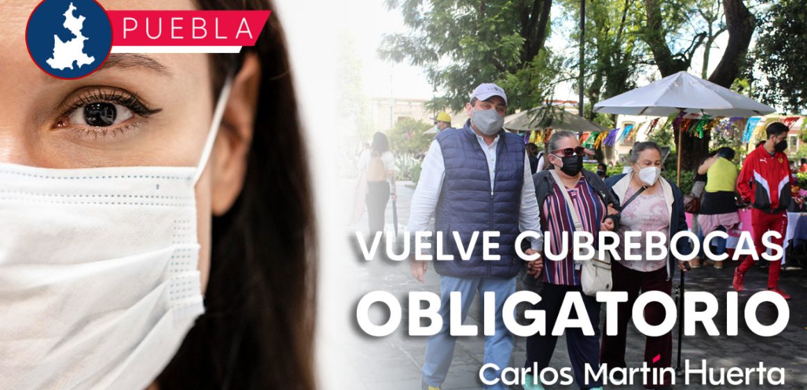 Puebla regresa al uso obligatorio del cubrebocas