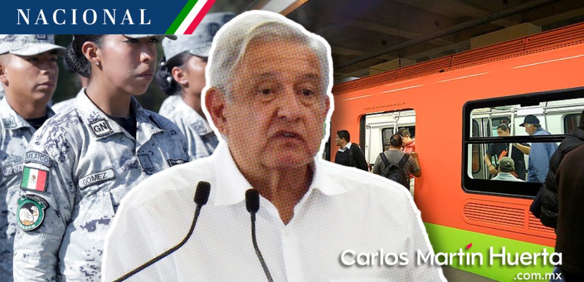 AMLO justifica Guardia Nacional en el Metro; “qué tal que sí sean actos provocados”