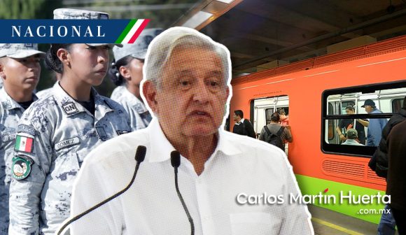 AMLO justifica Guardia Nacional en el Metro; “qué tal que sí sean actos provocados”