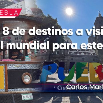 Puebla ocupa el lugar 8 de destinos a visitar a nivel mundial para este 2023