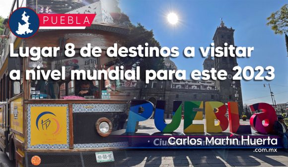 Puebla ocupa el lugar 8 de destinos a visitar a nivel mundial para este 2023