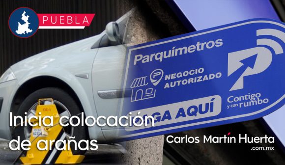 A partir de hoy, se colocarán arañas en coches sin placas en parquímetros de Puebla
