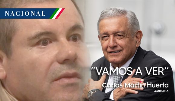 “Vamos a ver”: AMLO responde petición de “El Chapo” para regresar a México