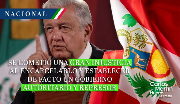 Gobierno de Perú es autoritario y represor: AMLO