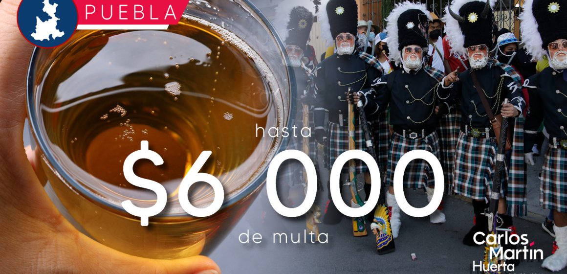 Multarán con 6 mil pesos y darán arresto por 36 horas a danzantes que consuman alcohol en Carnaval