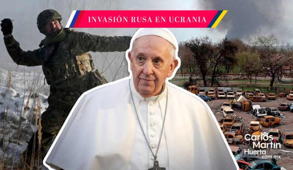 Papa Francisco pide poner fin a la “absurda y cruel” guerra en Ucrania