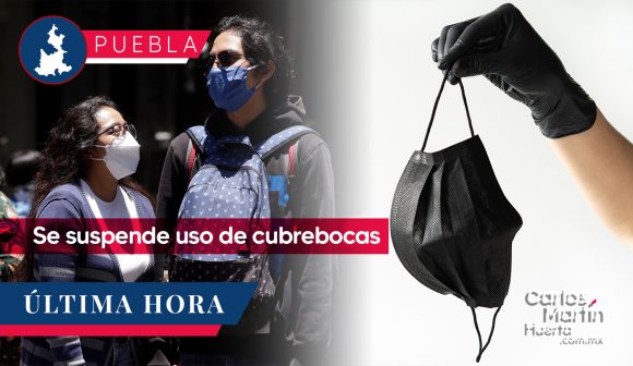 Gobierno de Puebla suspende el uso del cubrebocas de manera indefinida