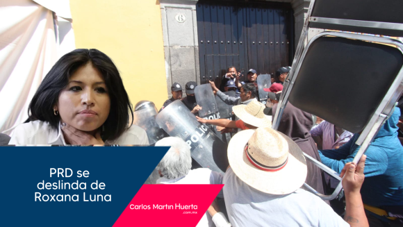 PRD se deslinda de Roxana Luna y condena actos violentos que provocó