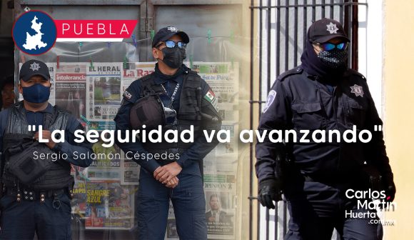 “La seguridad va avanzando”: Sergio Salomón destaca mejora en el tema