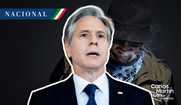 Blinken afirma que cárteles de la droga controlan partes de México