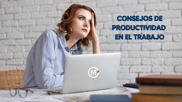 Consejos de productividad para ayudarte a ser más eficiente en el trabajo