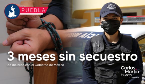 Puebla suma tres meses sin secuestros: Gobierno de México