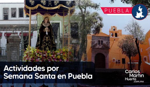 Actividades por Semana Santa en Puebla; conócelas