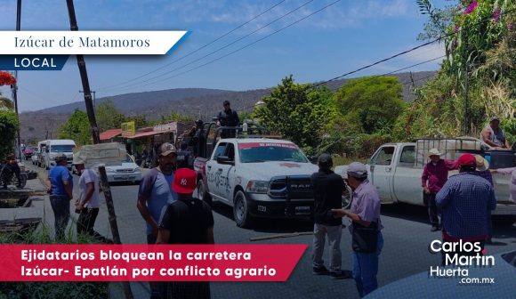 Ejidatarios bloquean la carretera Izúcar- Epatlán por conflicto agrario