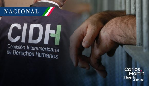 CIDH condena a México por uso de prisión preventiva oficiosa y ordena adecuación