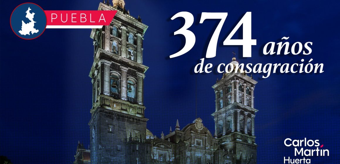 Catedral de Puebla cumple 374 años de consagración