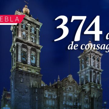 Catedral de Puebla cumple 374 años de consagración