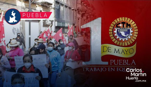 Manifestación 1 de Mayo - CTM Serán 20 mil afiliados a la CTM los que se manifestarán el 1 de mayo en Puebla