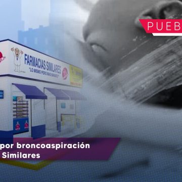 Muere bebé por broncoaspiración en Farmacia Similares en Puebla