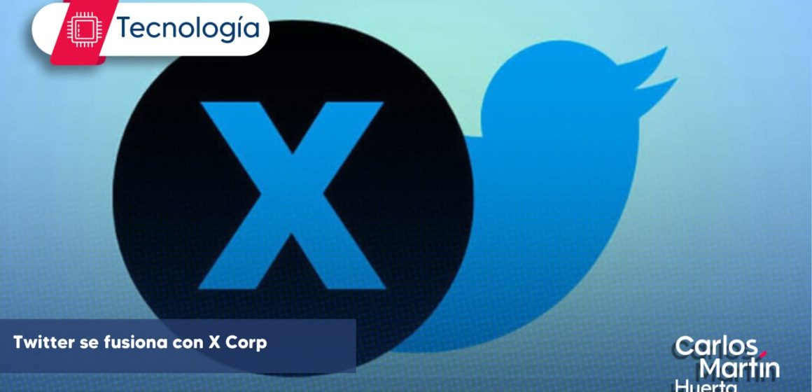 Twitter “ya no existe” como compañía; se fusiona con X Corp