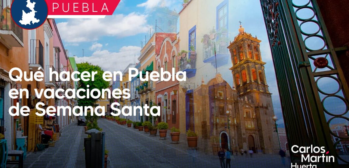 ¿Qué hacer en Semana Santa en Puebla?