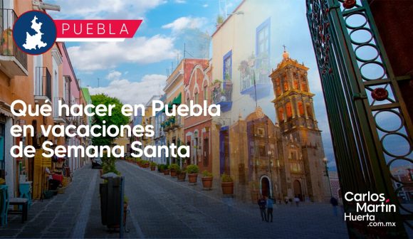 ¿Qué hacer en Semana Santa en Puebla?