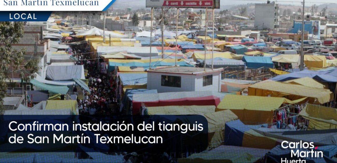 Confirman instalación del tianguis de San Martín Texmelucan