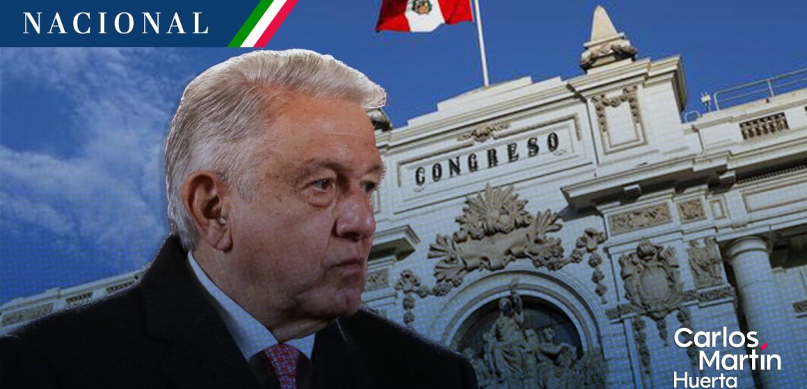 AMLO agradece al Congreso de Perú declararlo persona non grata