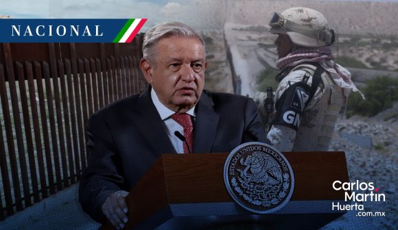AMLO - frontera - Guardia Nacional AMLO ordena reforzar la frontera con EU con Guardia Nacional