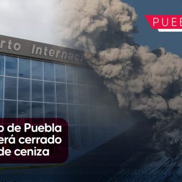 Aeropuerto de Puebla permanecerá cerrado por caída de ceniza