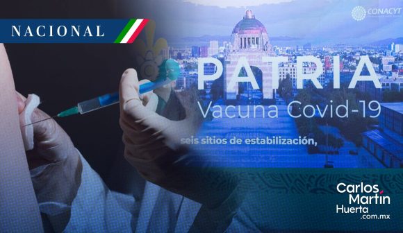Lista la vacuna Patria contra Covid-19, anuncia Conacyt