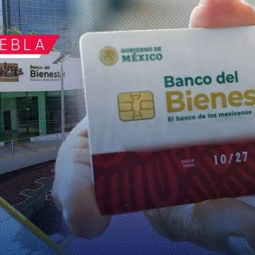 Mañana se reactiva entregas de tarjetas del Bienestar en Puebla y 24 municipios más; conócelos