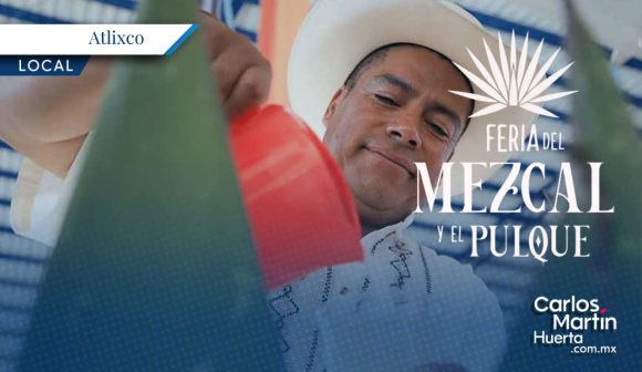 05e64ac4-dc46-4fa0-9898-5286f1a8e8c1 Feria del Mezcal y el Pulque en Atlixco