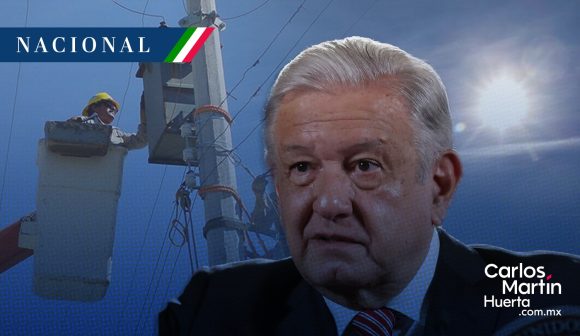 AMLO: “No hay nada que temer, no habrá apagones”