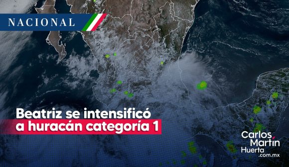 Beatriz - huracán - categoría 1 Beatriz se intensificó a huracán categoría 1