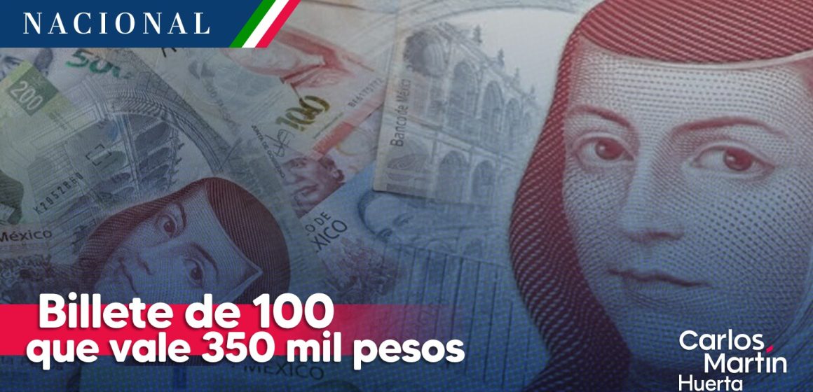 Billete de 100 pesos se cotiza hasta en 350 mil pesos