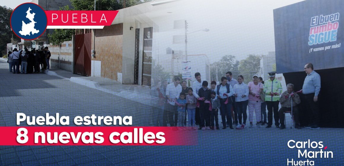 La Ciudad de Puebla estrena 8 nuevas calles; conócelas